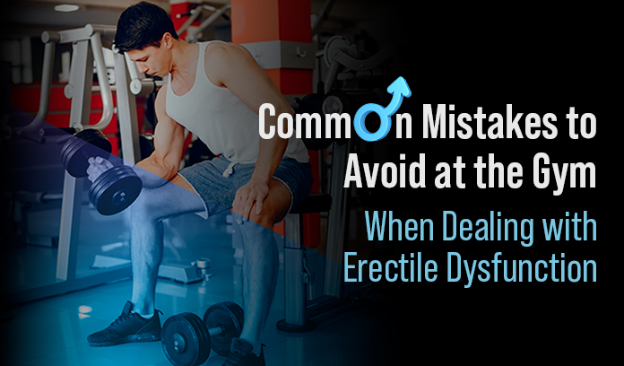 Gym Mistakes and Erectile Dysfunction